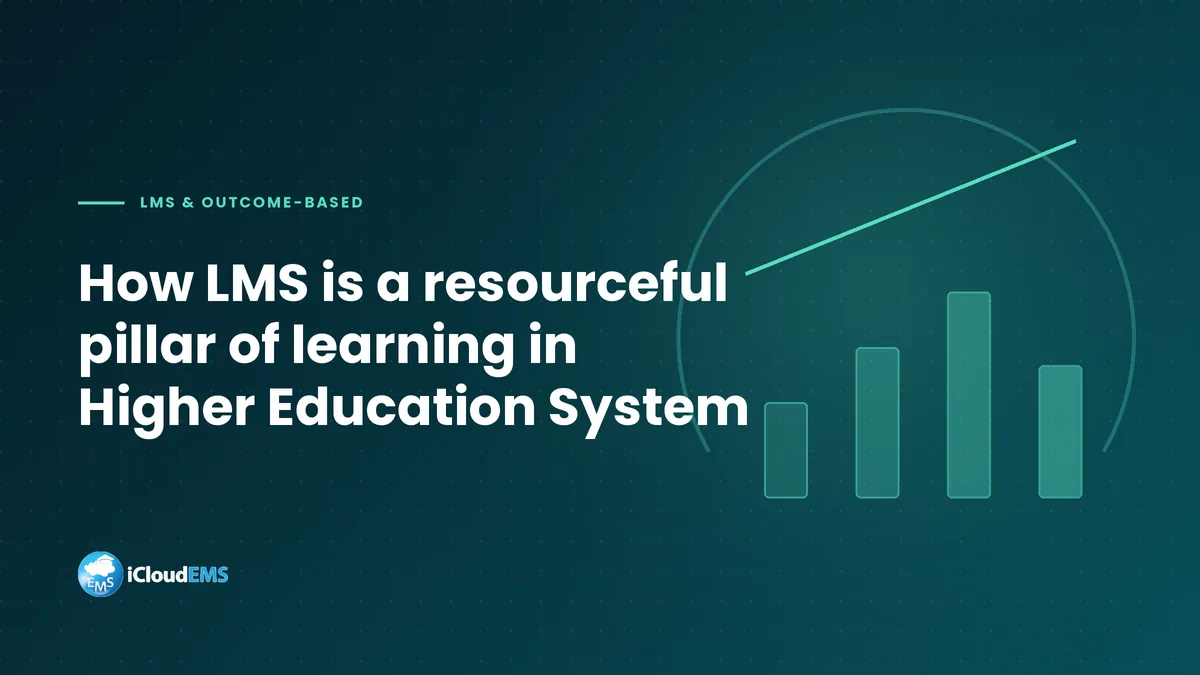 How LMS is a resourceful pillar of learning in Higher Education System