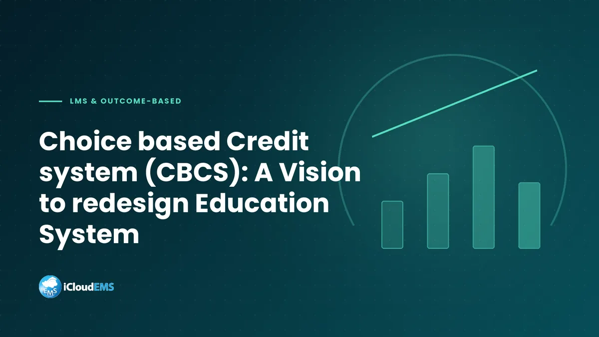 Choice based Credit system (CBCS): A Vision to redesign Education System