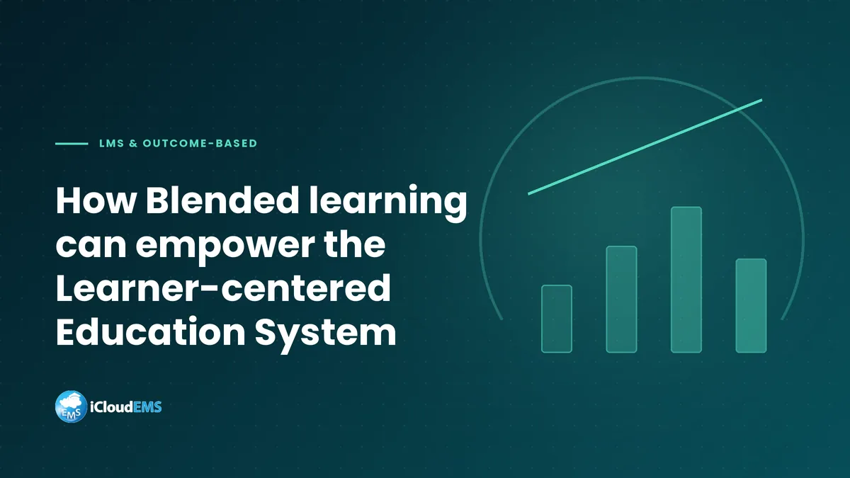 How Blended learning can empower the Learner-centered Education System