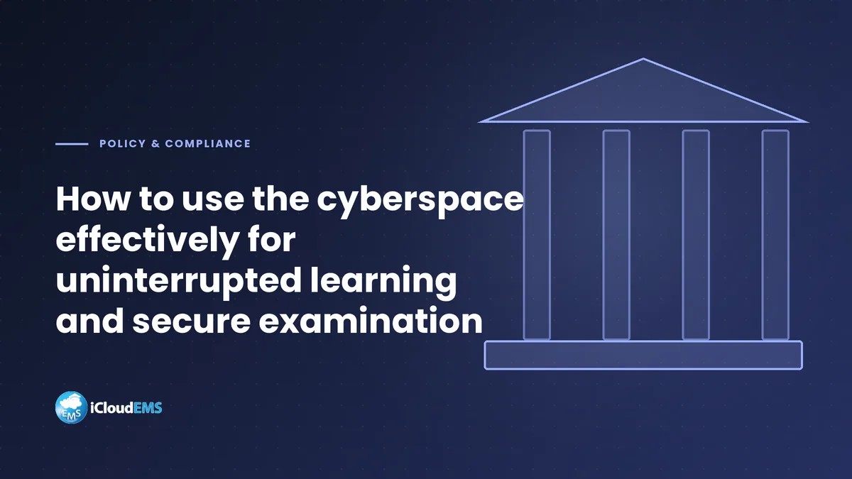 How to use the cyberspace effectively for uninterrupted learning and secure examination