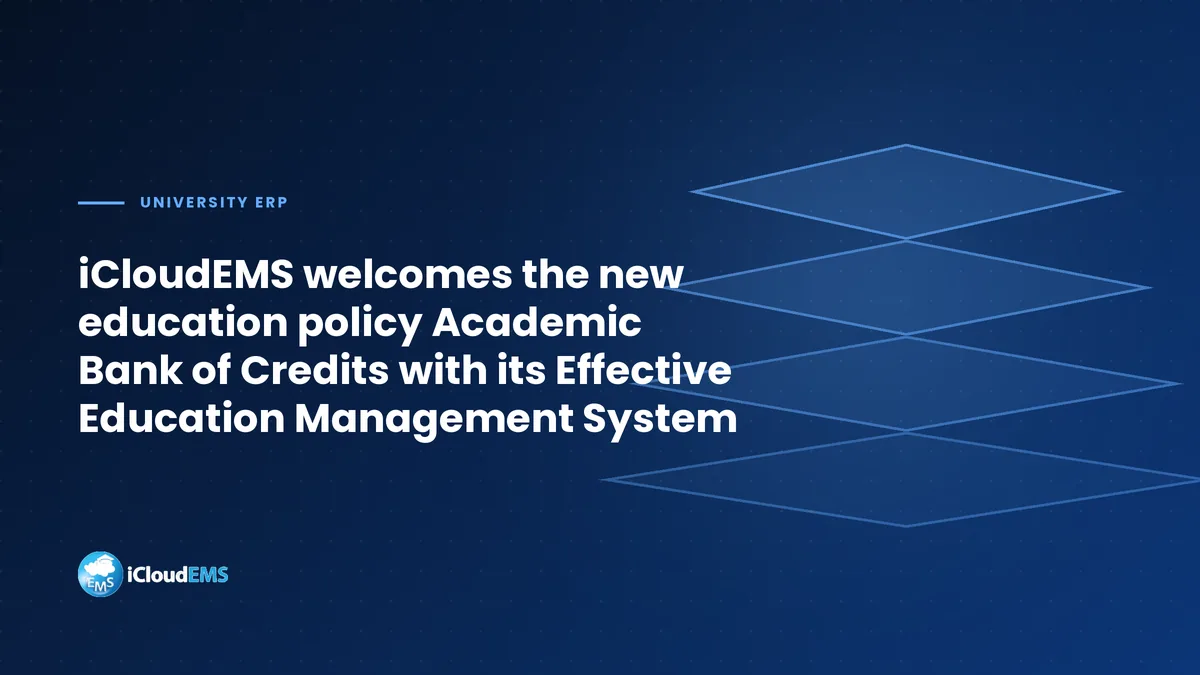 iCloudEMS welcomes the new education policy Academic Bank of Credits with its Effective Education Management System