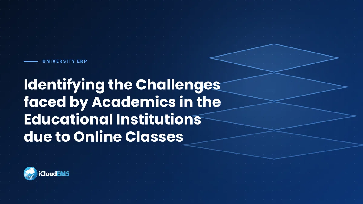 Identifying the Challenges faced by Academics in the Educational Institutions due to Online Classes