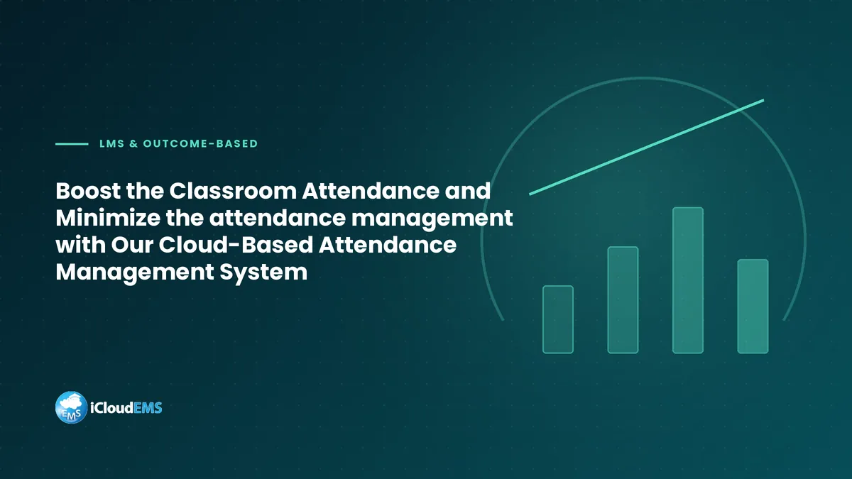 Boost the Classroom Attendance and Minimize the attendance management with Our Cloud-Based Attendance Management System