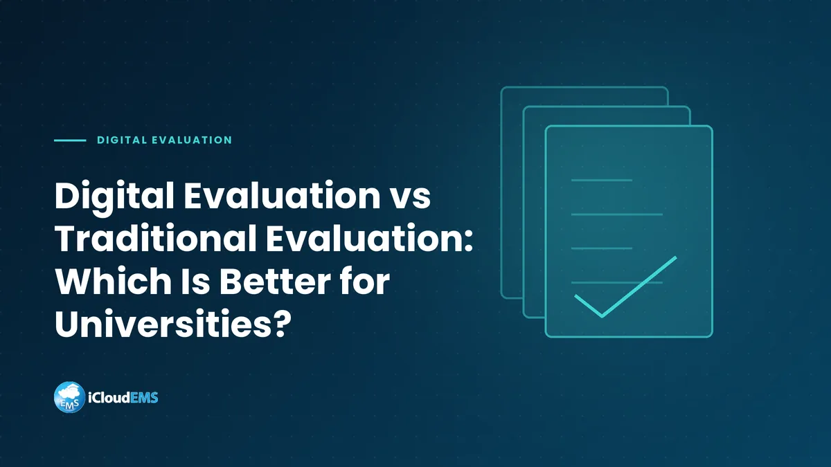 Digital Evaluation vs Traditional Evaluation: Which Is Better for Universities?