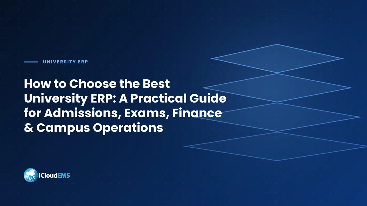 How to Choose the Best University ERP: A Practical Guide for Admissions, Exams, Finance & Campus Operations