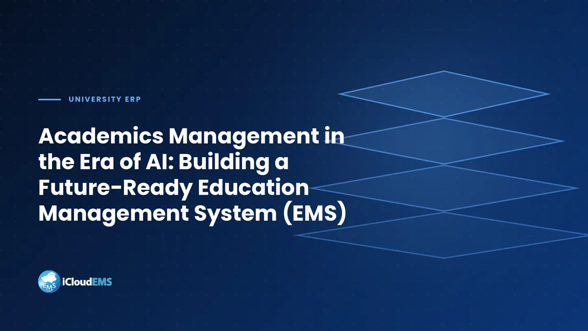 Academics Management in the Era of AI: Building a Future-Ready Education Management System (EMS)