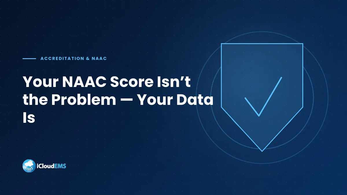 Your NAAC Score Isn’t the Problem — Your Data Is